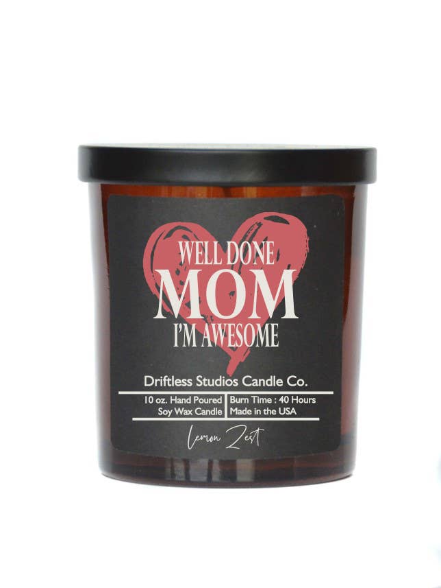 Well Done Mom I'm Awesome - Mothers Day - Soy Wax Candles: Endless Summer