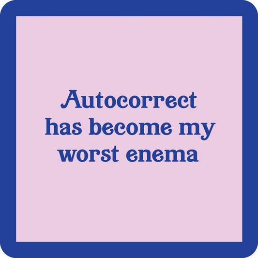 Autocorrect is my Worst Enema Coaster