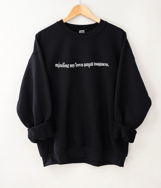 Minding My Own Small Business Sweatshirt: XL / Black