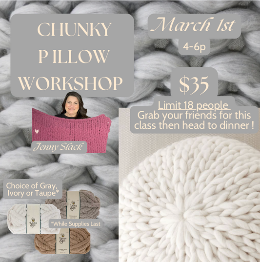 3/1/25 Chunky PILLOW Workshop