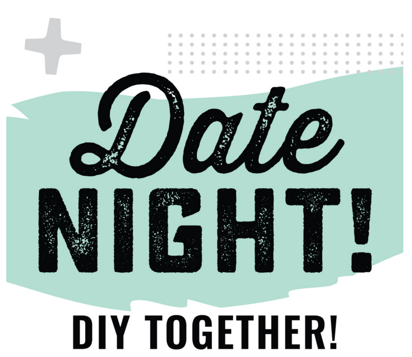 3/28/25 DIY DATE NIGHT: March 2025