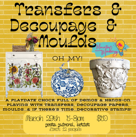 3/29/25 Transfers.. & Decoupage.. & Moulds.. OH MY