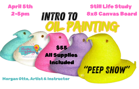 4/5/25 Intro to OIL PAINTING Series: "Peep Show"