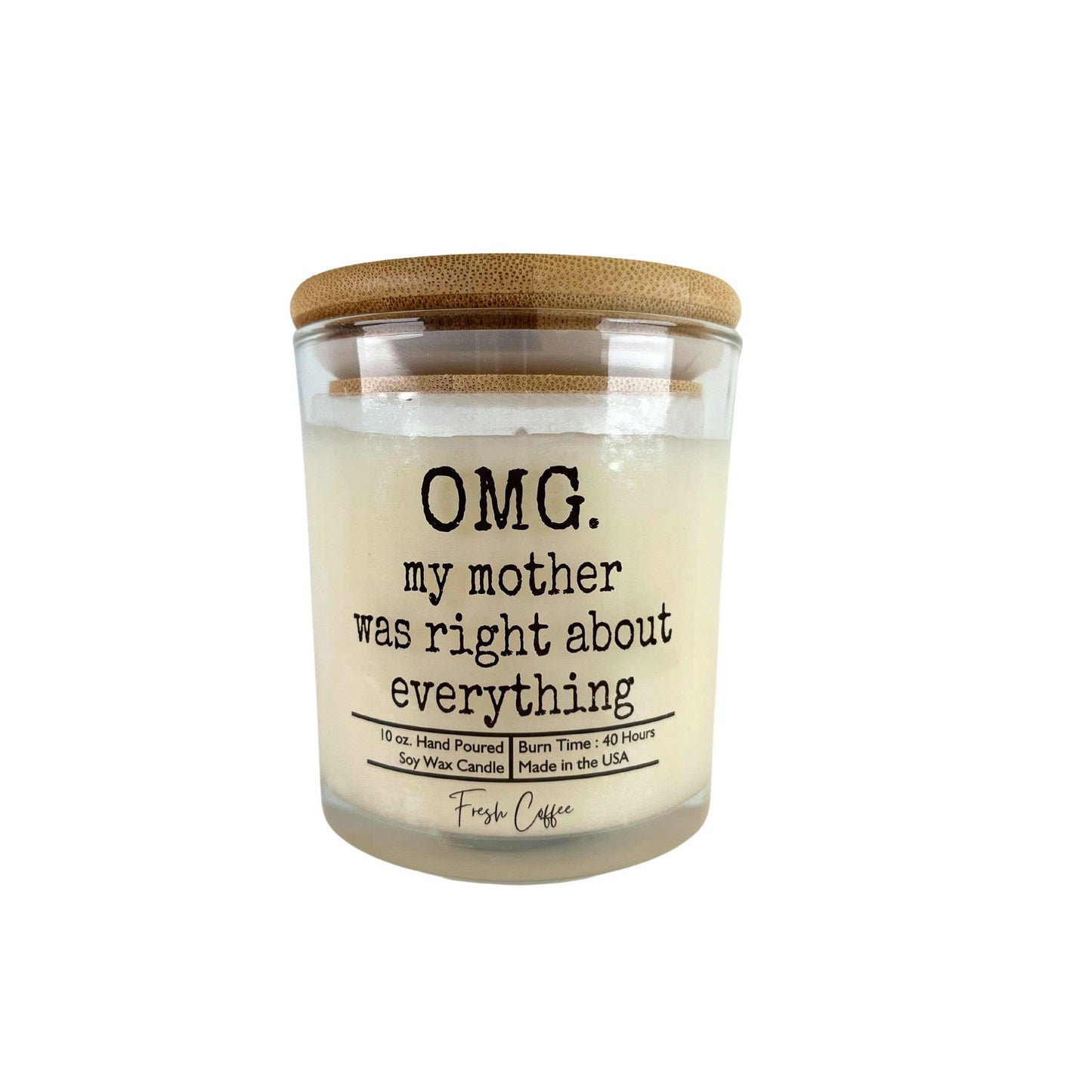 OMG my mother was right about everything - Soy Wax Candles: Wild Flowers