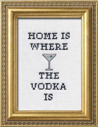 Home Is Where the Vodka Is: Deluxe Cross Stitch Kit