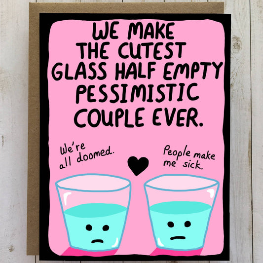 Glass Half Empty Pessimistic Couple, funny love card