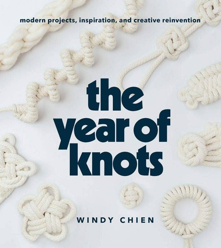 Year of Knots: Modern Projects, Inspiration, and Creative