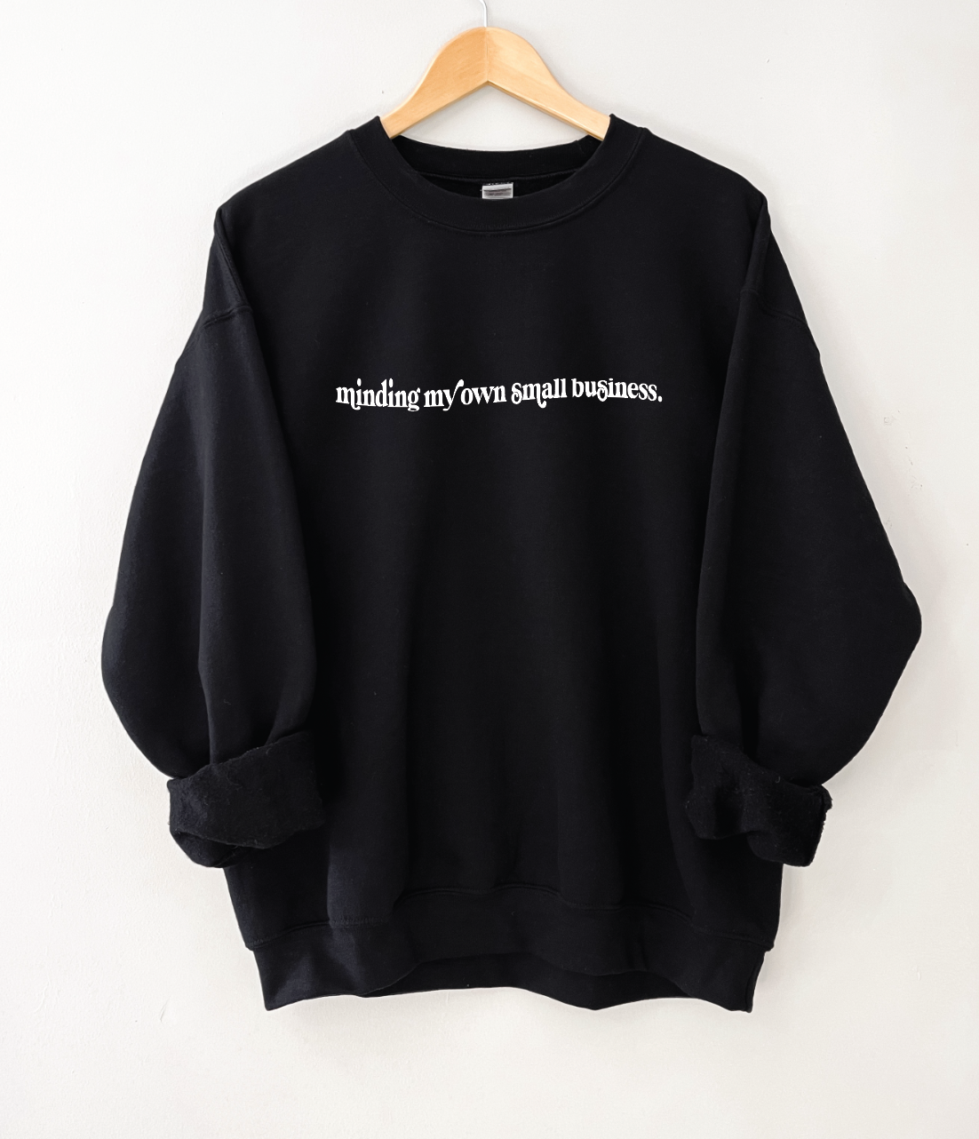 Minding My Own Small Business Sweatshirt: XL / Black