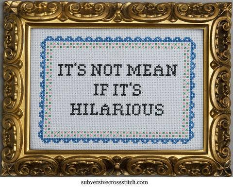 It's Not Mean If It's Hilarious: Deluxe Cross Stitch Kit