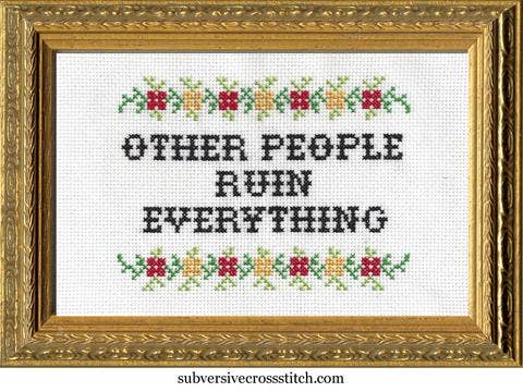 Other People Ruin Everything: Deluxe Cross Stitch Kit