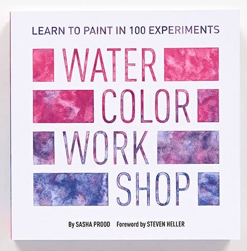 Watercolor Workshop: Learn to Paint in 100 Experiments