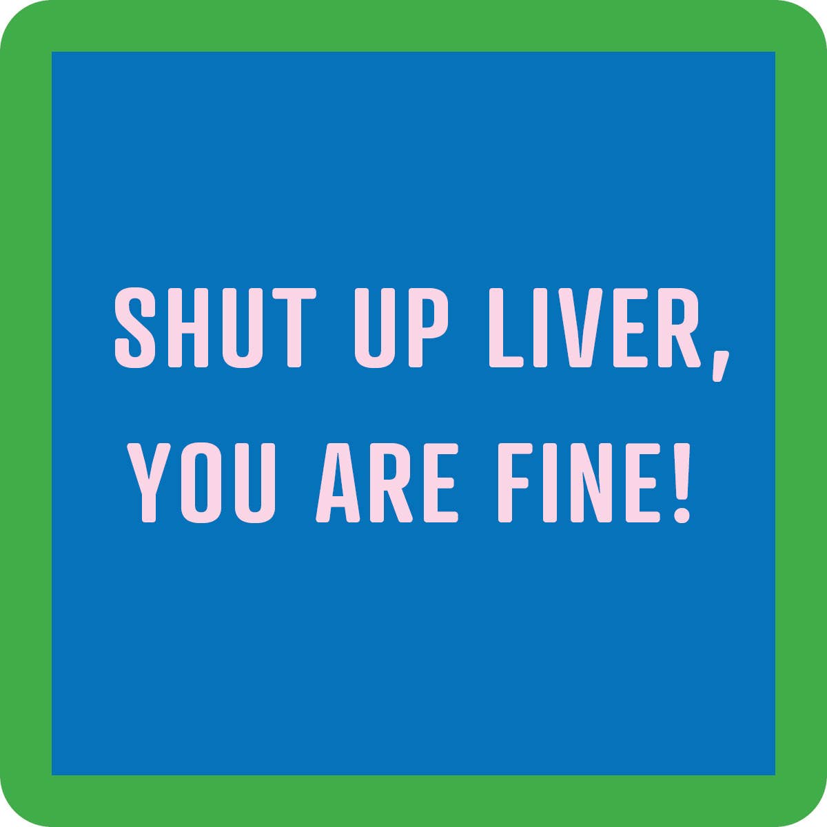 Shutup Liver Coaster