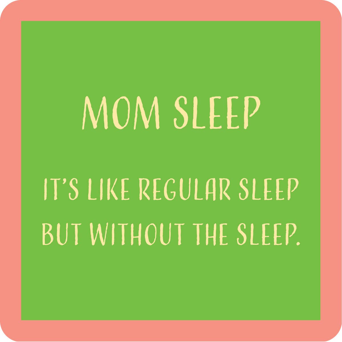 Mom Sleep Coaster